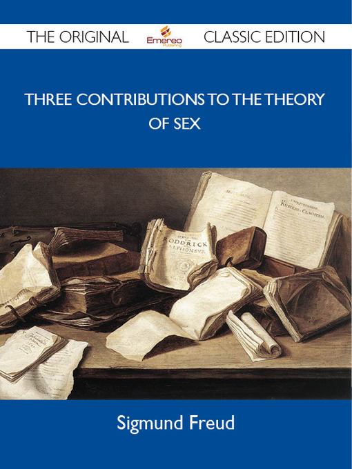 Cover image for Three Contributions to the Theory of Sex - The Original Classic Edition
